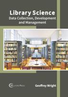 Library Science: Data Collection, Development and Management