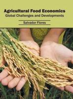 Agricultural Food Economics: Global Challenges and Developments