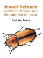 Insect Science: Evolution, Behavior and Management of Insects