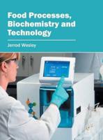 Food Processes, Biochemistry and Technology