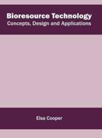 Bioresource Technology: Concepts, Design and Applications