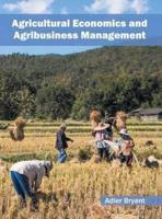 Agricultural Economics and Agribusiness Management