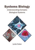 Systems Biology: Understanding Complex Biological Systems