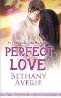 Perfect Love (An Immortal Dreams Novel