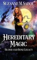 Hereditary Magic: Blood and Bone Legacy Book 1