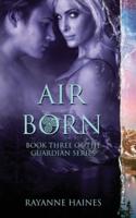 Air Born: The Guardian Series, Book 3