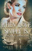 When Love Simply Is: (Return to the Home Front Book 3)