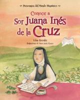 Conoce a Sor Juana Ines De La Cruz / Get to Know Sor Juana Ines De La Cruz (Spanish Edition)