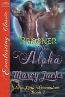 Prisoner of the Alpha [New Luna Werewolves 3] (Siren Publishing Everlasting Classic ManLove)