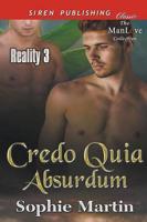 Credo Quia Absurdum [Reality 3] (Siren Publishing Classic ManLove)