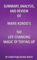 Summary, Analysis, and Review of Marie Kondo's the Life Changing Magic of Tidying Up