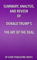 Summary, Analysis, and Review of Donald Trump's the Art of the Deal