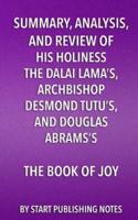 Summary, Analysis, and Review of His Holiness the Dalai Lama's, Archbishop Desmond Tutu's, and Douglas Abrams's Book of Joy