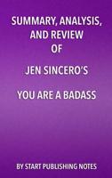 Summary, Analysis, and Review of Jen Sincero's You Are a Badass