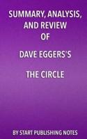 Summary, Analysis, and Review of Dave Eggers's the Circle