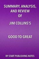 Summary, Analysis, and Review of Jim Collins's Good to Great