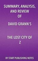 Summary, Analysis, and Review of David Grann's the Lost City of Z
