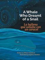 A Whale Who Dreamt of a Snail / La Ballena Que Sonaba Con Un Caracol