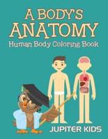 A Body's Anatomy: Human Body Coloring Book
