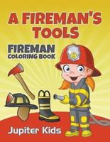 A Fireman's Tools: Fireman Coloring Book