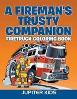 A Fireman's Trusty Companion: Firetruck Coloring Book