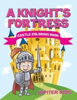 A Knight's Fortress: Castle Coloring Book