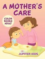 A Mother's Care: Color Books Adult