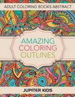 Amazing Coloring Outlines: Adult Coloring Books Abstract