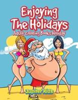 Enjoying The Holidays: Adult Coloring Books Holiday