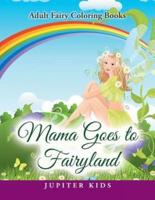 Mama Goes to Fairyland: Adult Fairy Coloring Books