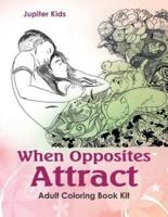 When Opposites Attract: Adult Coloring Book Kit