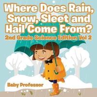 Where Does Rain, Snow, Sleet and Hail Come From?   2nd Grade Science Edition Vol 2