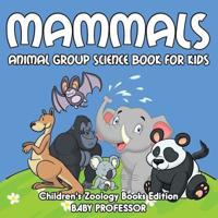 Mammals: Animal Group Science Book For Kids   Children's Zoology Books Edition