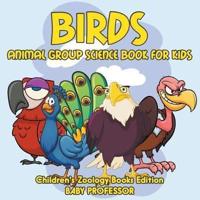 Birds: Animal Group Science Book For Kids   Children's Zoology Books Edition