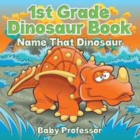 1st Grade Dinosaur Book: Name That Dinosaur
