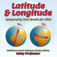 Latitude & Longitude: Geography 2nd Grade for Kids   Children's Earth Sciences Books Edition