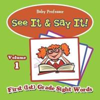 See It & Say It! : Volume 1   First (1st) Grade Sight Words
