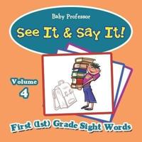 See It & Say It! : Volume 4   First (1st) Grade Sight Words