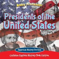 Presidents of the United States: American History For Kids - Children Explore History Book Edition