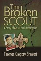 The Broken Scout: A Story of Abuse and Redemption
