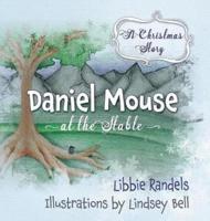 A Christmas Story: Daniel Mouse at the Stable