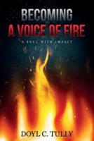 Becoming a Voice of Fire: A Soul With Impact
