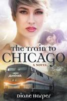 The Train to Chicago (The Train Series Book Three)