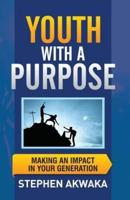 Youth With a Purpose: Making an Impact in Your Generation