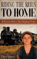 Riding the Rails to Home: A Newsie Rides the Orphan Train
