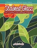 Stained Glass Pattern Coloring Pages: A Relaxing Coloring Book Houses Edition