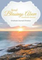 Send Blessings Above Gratitude Journal - Gratitude Journal Christian