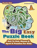 The Big Easy Puzzle Book: Dot To Dot, Mazes & Spot It Puzzles For Kids - Puzzles Kids