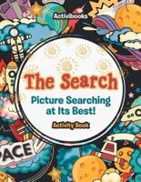 The Search : Picture Searching at Its Best