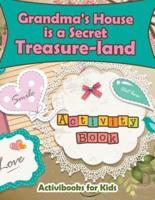 Grandma's House is a Secret Treasure-land Activity Book